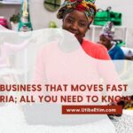 Top 10 business that moves fast in Nigeria; All you need to know