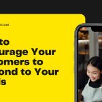 How To Encourage Your Customers To Respond To Your Emails?