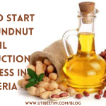 How To Start A Groundnut Oil Production Business In Nigeria