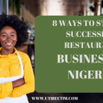 8 Steps To Start A Successful Restaurant Business in Nigeria