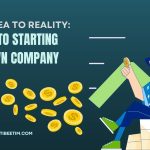 From Idea to Reality: A Guide to Starting Your Own Company