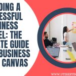 Ultimate Guide to Building a Successful Business Model Canvas