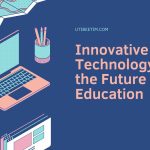 Innovative Technology is the Future of Education