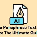 How To Paraphrase Like A Pro: The Ultimate Guide