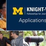 University of Michigan Knight Wallace Fellowship for Journalists ($85,000 Stipend)
