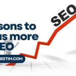 Reasons to focus more on SEO