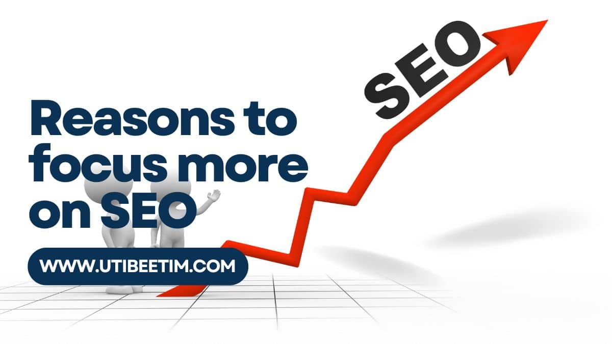 Reasons to focus more on SEO
