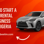How To Start A Car Rental Business In Nigeria (A 2025 Guide)