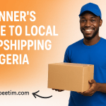 Beginners Guide To Local Dropshipping in Nigeria: A 2025 Update