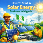 How To Start A Solar Energy Business in Nigeria 2026: A Comprehensive Guide